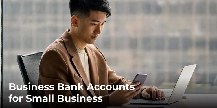 Business Bank Accounts for Small Business