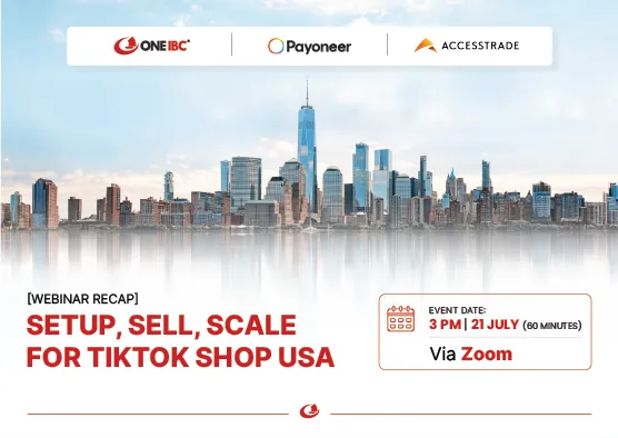 [RECAP WEBINAR] Navigating U.S. Expansion: One IBC, Payoneer & Accesstrade Deliver Strategic Roadmap for Vietnamese Businesses