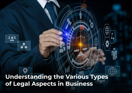 Understanding the Various Types of Legal Aspects in Business Understanding the Various Types of Legal Aspects in Business